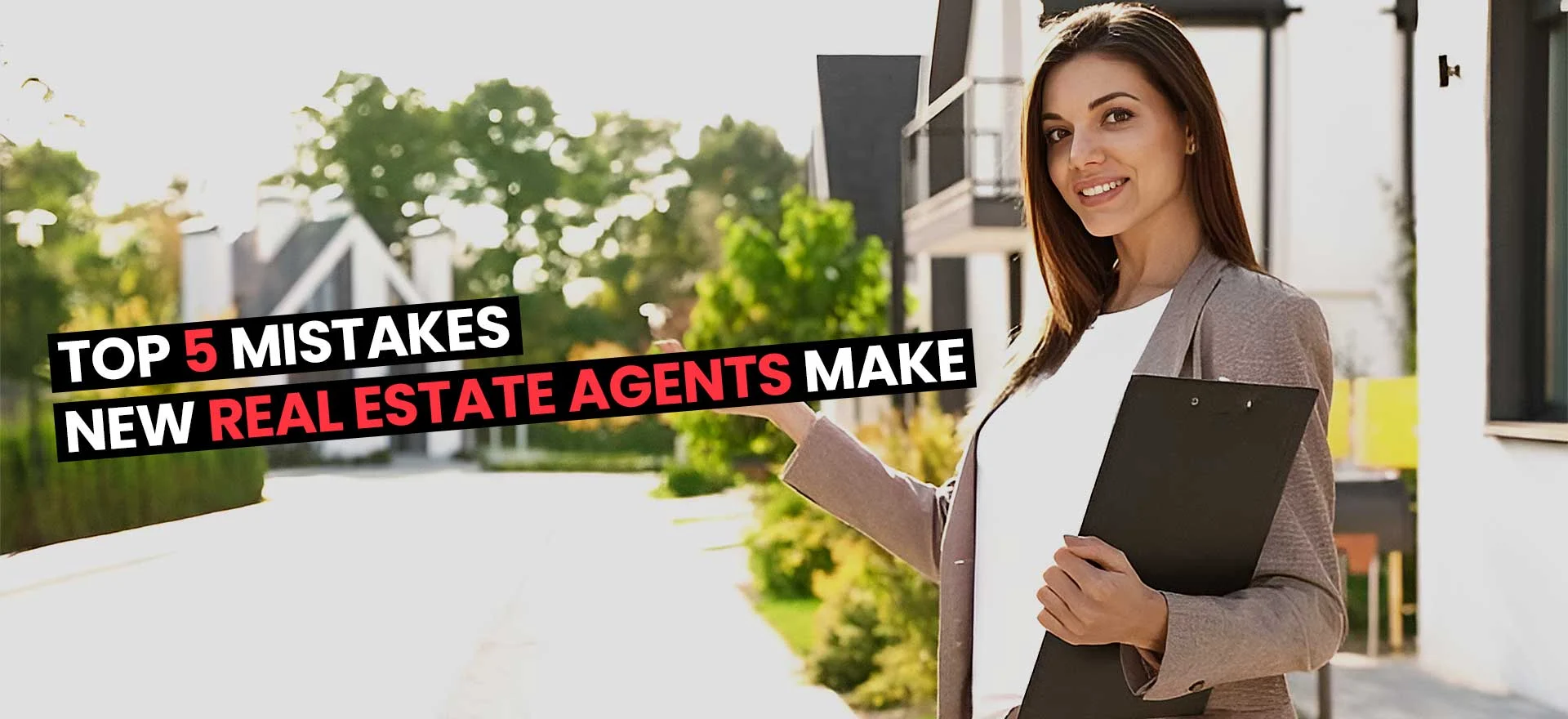 Mistakes New Real Estate Agents Make